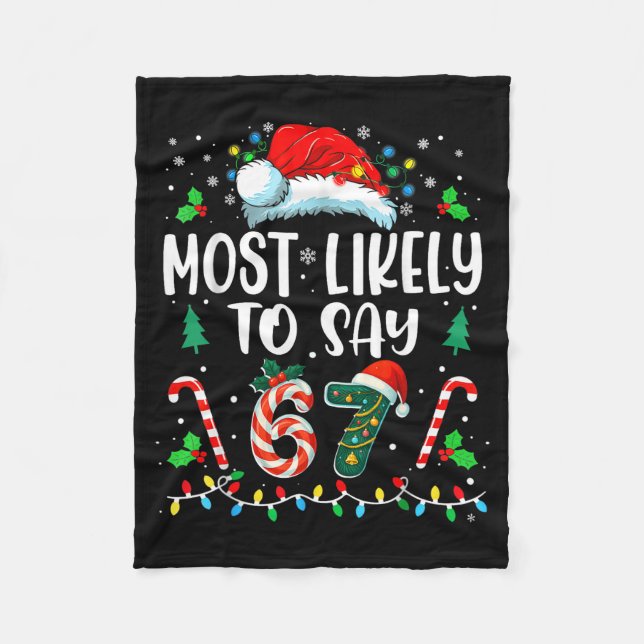Most Likely To Say 67 Meme Six Seven Santa Christm Fleece Blanket (Front)