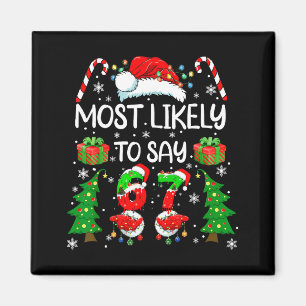 Most Likely To Say 67 Meme Six Seven Santa Christm Magnet
