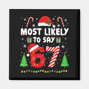 Most Likely To Say 67 Meme Six Seven Santa Christm Magnet