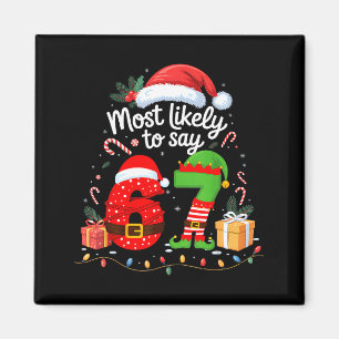 Most Likely To Say 67 Meme Six Seven Santa Christm Magnet
