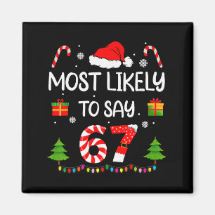 Most Likely To Say 67 Meme Six Seven Santa Christm Magnet