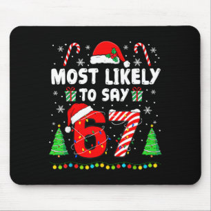 Most Likely To Say 67 Meme Six Seven Santa Christm Mouse Pad
