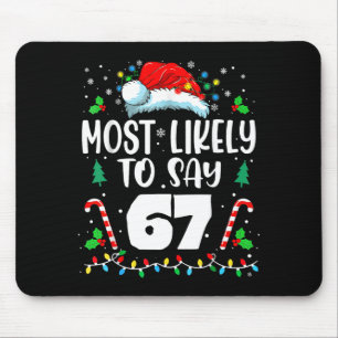 Most Likely To Say 67 Meme Six Seven Santa Christm Mouse Pad