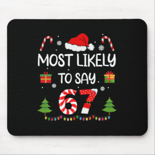 Most Likely To Say 67 Meme Six Seven Santa Christm Mouse Pad
