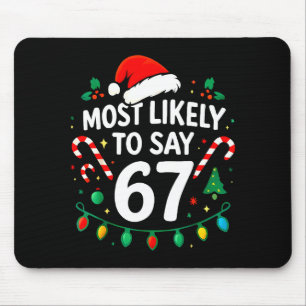 Most Likely To Say 67 Meme Six Seven Santa Christm Mouse Pad