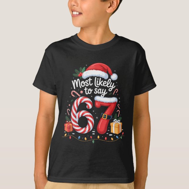 Most Likely To Say 67 Meme Six Seven Santa Christm T-Shirt (Front)