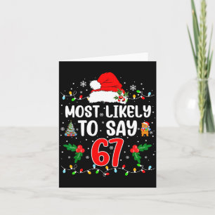 Most Likely To Say 67 Six Seven Funny 67 Christmas Card