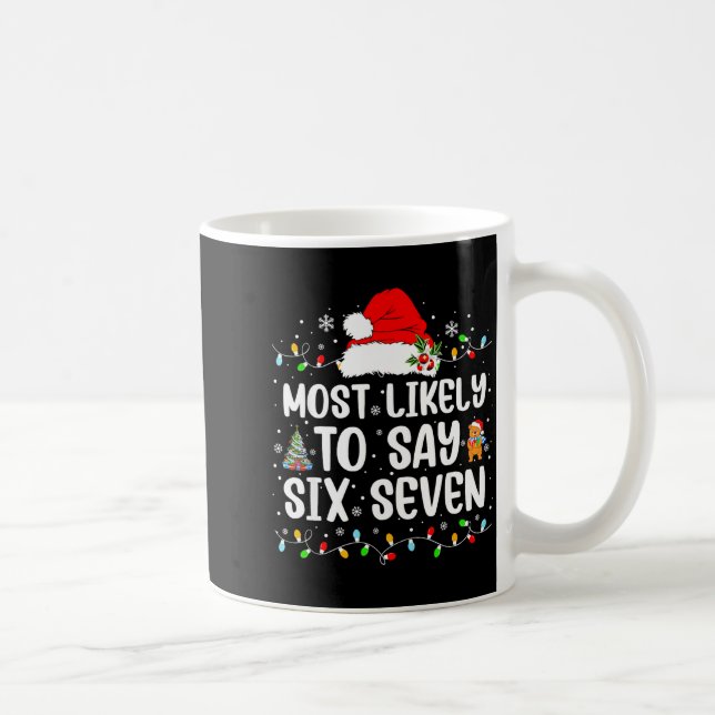 Most Likely To Say 67 Six Seven Funny 67 Christmas Coffee Mug (Right)