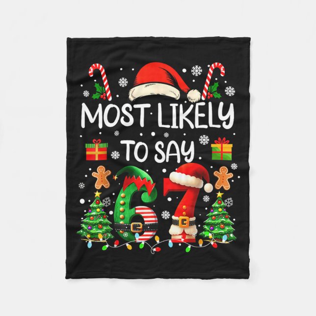 Most Likely To Say 67 Six Seven Funny 67 Christmas Fleece Blanket (Front)