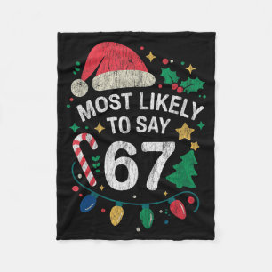 Most Likely To Say 67 Six Seven Funny 67 Christmas Fleece Blanket