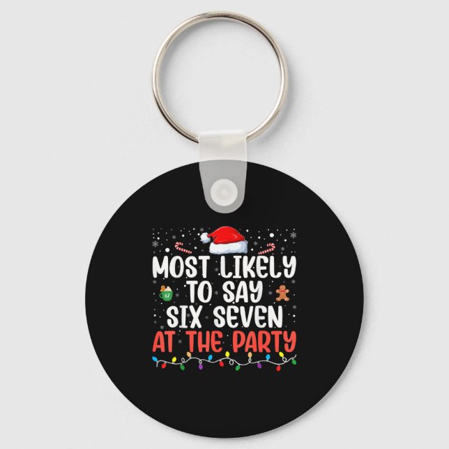 Most Likely To Say 67 Six Seven Funny 67 Christmas Key Ring (Front)