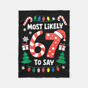 Most Likely To Say 67 Six Seven Funny Christmas Me Fleece Blanket