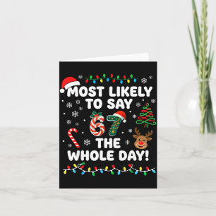 Most Likely To Say 6-7 The Whole Day Funny 67 Chri Card
