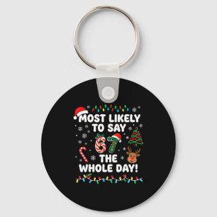 Most Likely To Say 6-7 The Whole Day Funny 67 Chri Key Ring