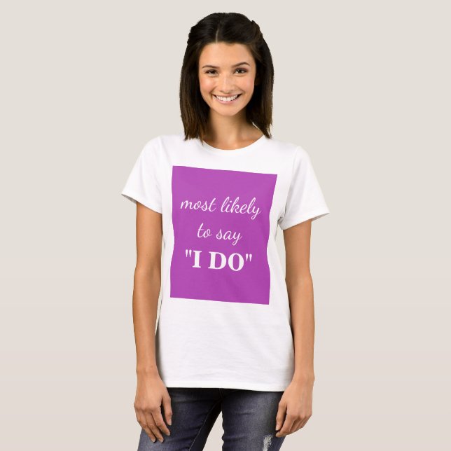 Most likely to say "I DO" T-Shirt (Front Full)