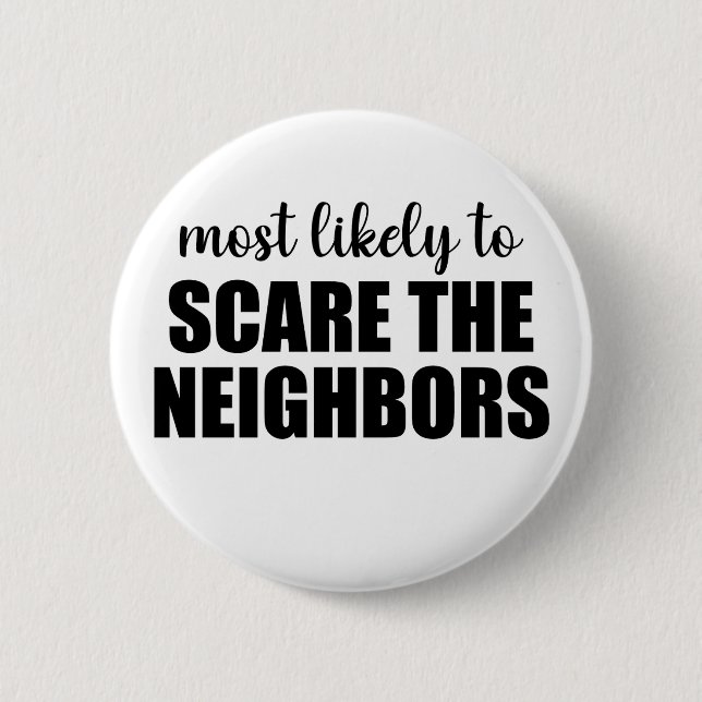 Most Likely To Scare The Neighbours Funny Hallowee 6 Cm Round Badge (Front)