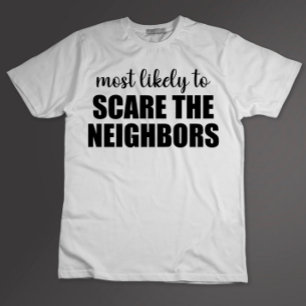 Most Likely To Scare The Neighbours Funny Hallowee T-Shirt