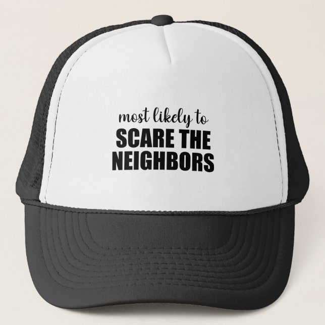 Most Likely To Scare The Neighbours Funny Hallowee Trucker Hat (Front)