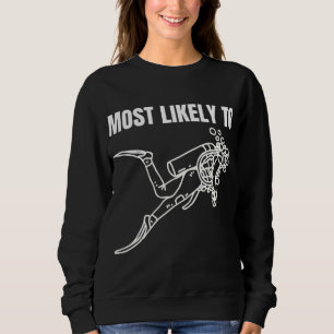 Most Likely To Scuba Dive Simple Graphic Sweatshirt