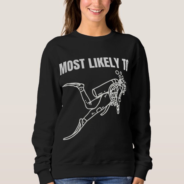 Most Likely To Scuba Dive Simple Graphic Sweatshirt (Front)