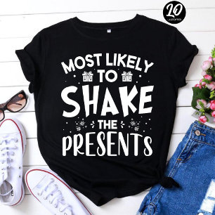 Most Likely To Shake Presents Funny Christmas T-Shirt