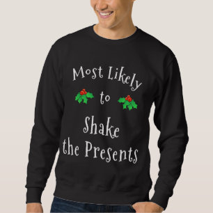 Most Likely to Shake the Presents Christmas Family Sweatshirt