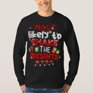 Most Likely to Shake The Presents Christmas Funny T-Shirt