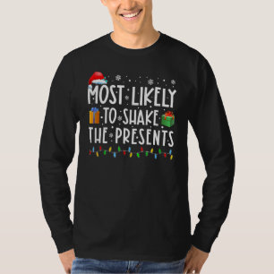 Most Likely To Shake The Presents Christmas Holid T-Shirt
