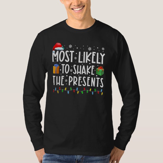Most Likely To Shake The Presents  Christmas Holid T-Shirt (Front)