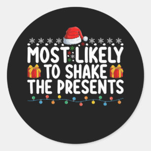 Most Likely To Shake The Presents Christmas Holida Classic Round Sticker