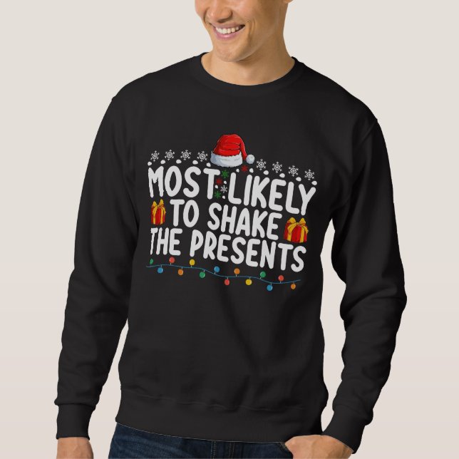 Most Likely To Shake The Presents Christmas Holida Sweatshirt