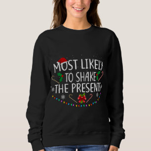Most Likely To Shake The Presents Family Christmas Sweatshirt