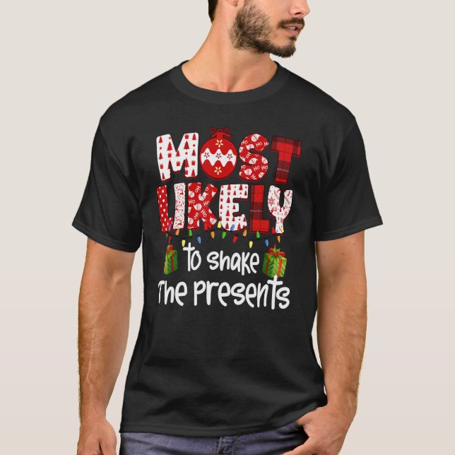 Most Likely To Shake The Presents Family Christmas T-Shirt (Front)