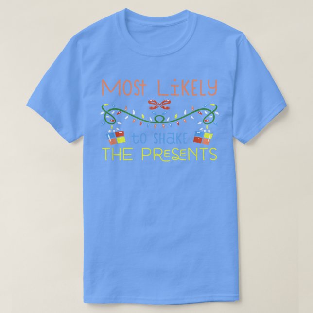Most Likely To Shake the Presents Family Matching  T-Shirt (Design Front)