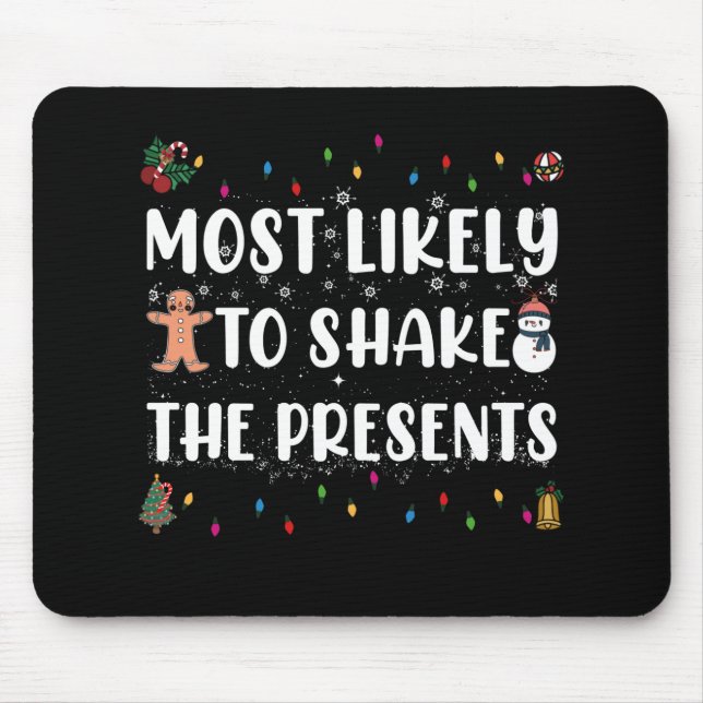 Most Likely To Shake The Presents Funny Christmas Mouse Pad (Front)