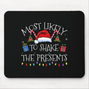 Most Likely To Shake The Presents Funny Christmas  Mouse Pad