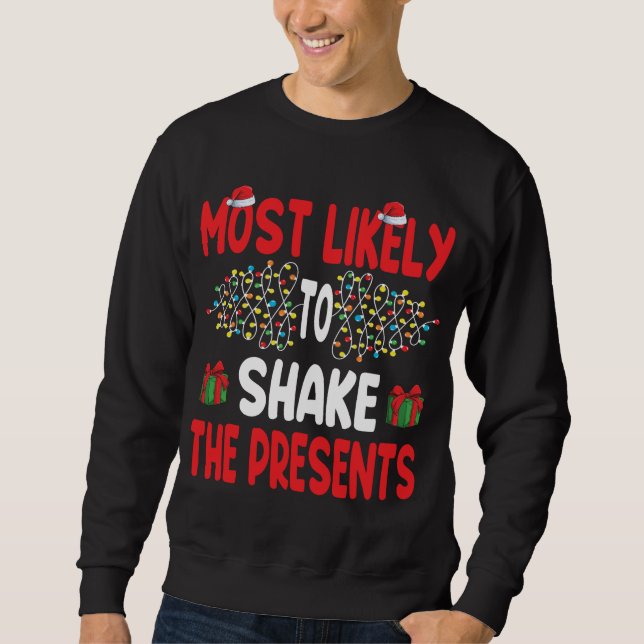 Most Likely To Shake The Presents Funny Family Chr Sweatshirt (Front)