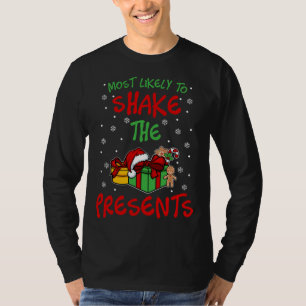Most likely to Shake the Presents I Merry Xmas San T-Shirt