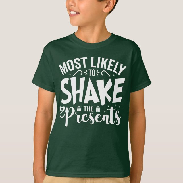Most Likely to Shake the Presents T-Shirt (Front)