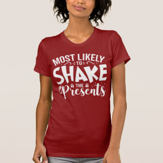 Most Likely to Shake the Presents T-Shirt