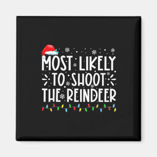 Most Likely To Shoot Reindeer Family Christmas Hol Magnet