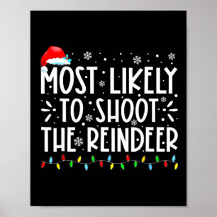 Most Likely To Shoot Reindeer Family Christmas Hol Poster