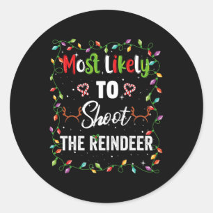 Most Likely To Shoot Reindeer Family Matching Pjs Classic Round Sticker