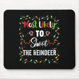 Most Likely To Shoot Reindeer Family Matching Pjs  Mouse Pad