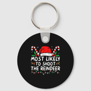 Most Likely To Shoot The Reindeer Christmas Key Ring