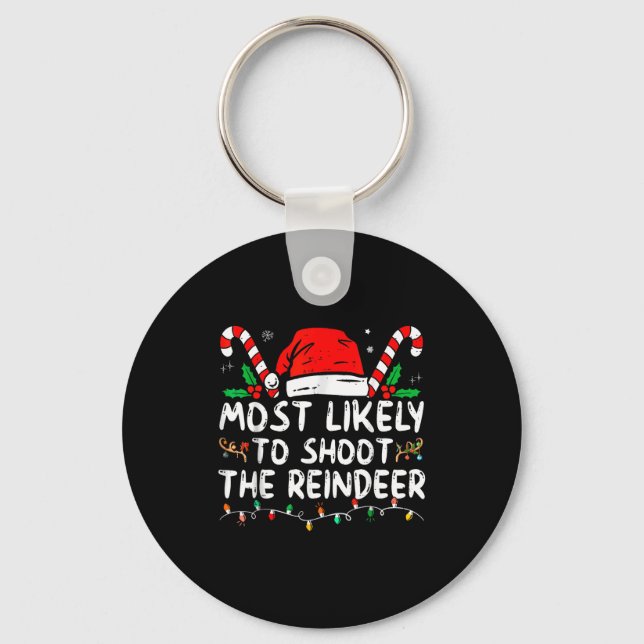 Most Likely To Shoot The Reindeer Christmas  Key Ring (Front)