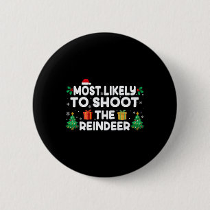 Most Likely To Shoot The Reindeer Christmas Matchi 6 Cm Round Badge