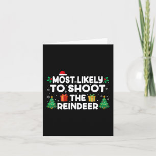 Most Likely To Shoot The Reindeer Christmas Matchi Card