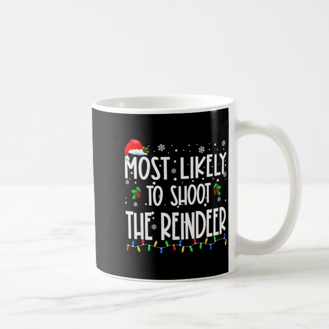 Most Likely To Shoot The Reindeer Christmas Matchi Coffee Mug (Right)