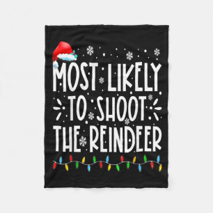 Most Likely To Shoot The Reindeer Family Christmas Fleece Blanket